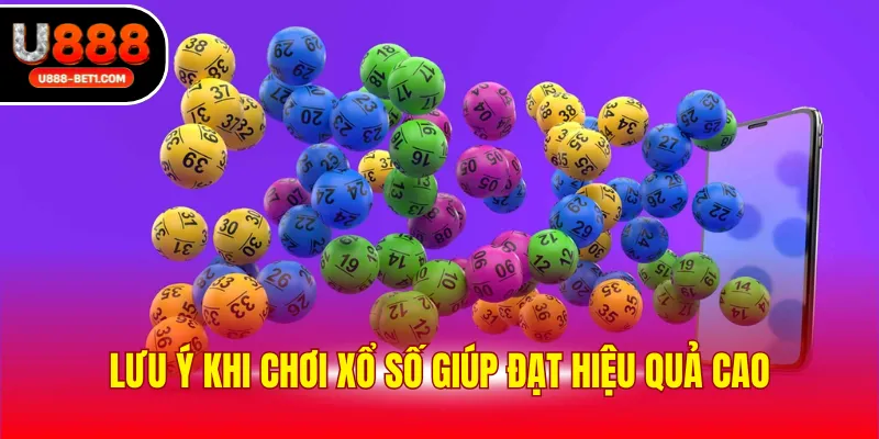 Lưu ý khi chơi xổ số giúp đạt hiệu quả cao